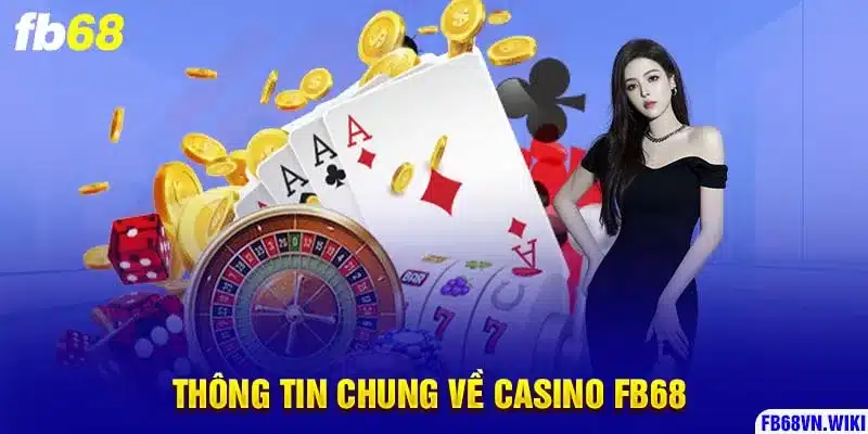 Thông tin chung về casino FB68